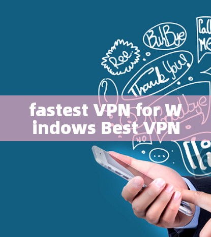fastest VPN for Windows Best VPN for Windows Review fastest VPN for Windows Best VPN for Windows Review