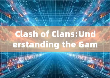 Clash of Clans:Understanding the Game
