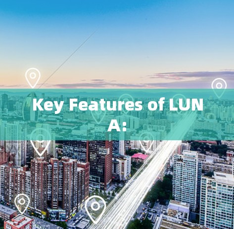 Key Features of LUNA: Key Features of LUNA: