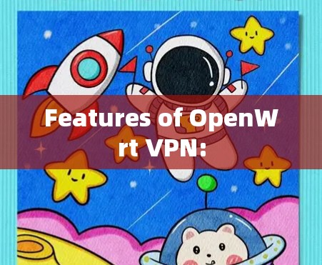 Features of OpenWrt VPN: