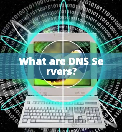 What are DNS Servers?